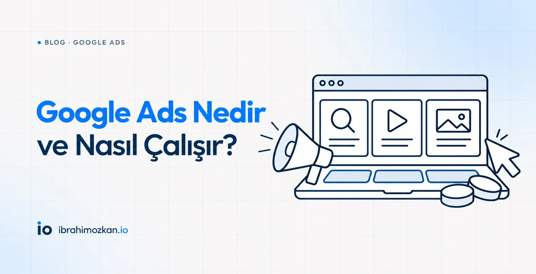 Google Ads Nedir ve Nasıl Çalışır?