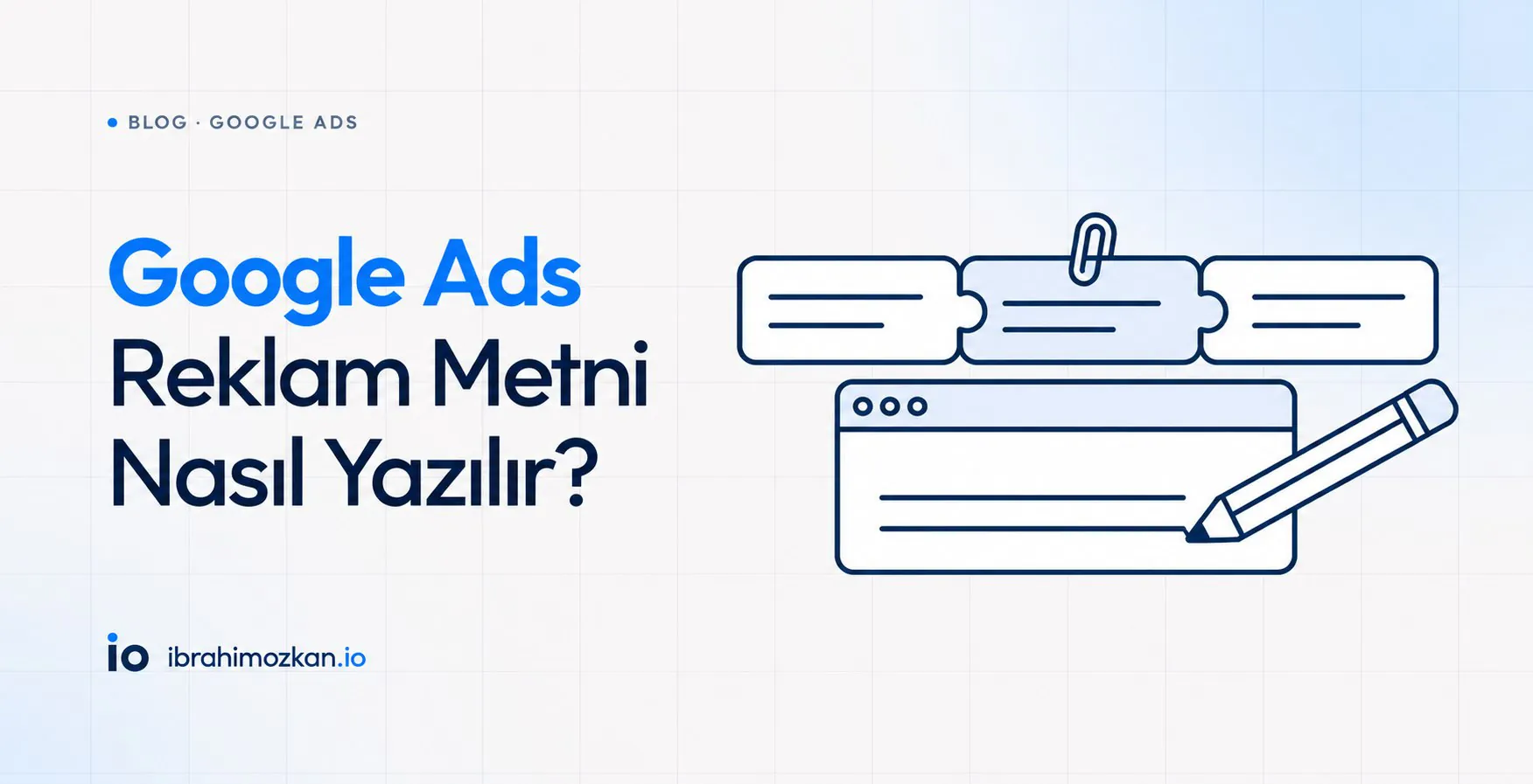 Google Ads Reklam Metni Nasıl Yazılır?