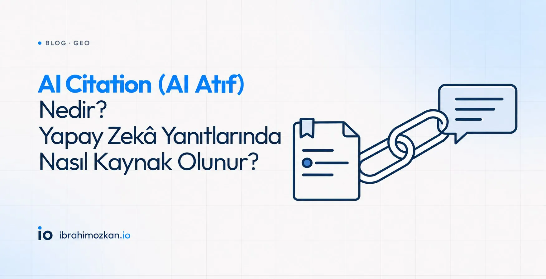 AI Citation (AI Atıf) Nedir? Yapay Zekâ Yanıtlarında Nasıl Kaynak Olunur?