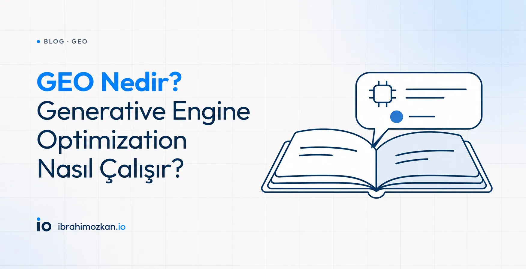 GEO Nedir? Generative Engine Optimization Nasıl Çalışır?